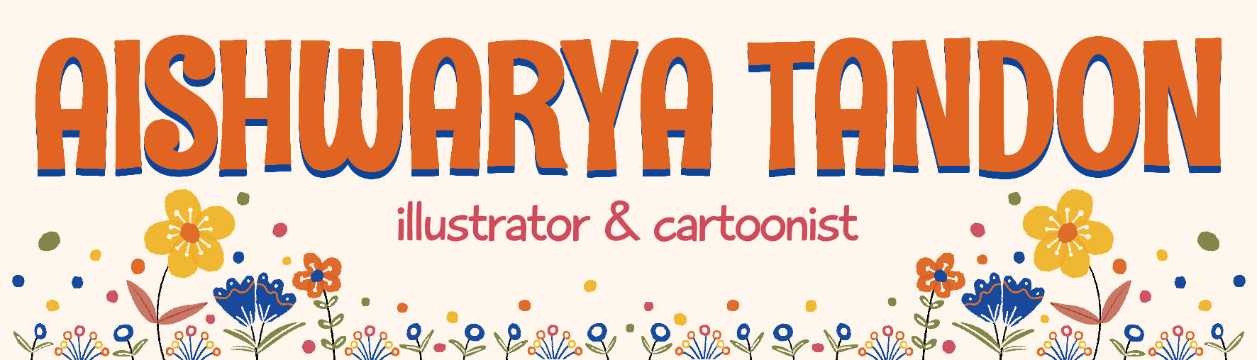 Title banner of Aishwarya Tandon's website with name in orange and subheading - illustrator & cartoonist, in blue with flowers on the bottom edge.